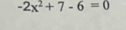 -2x^2+7-6=0