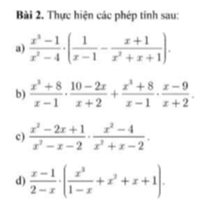 Thực hiện các phép tính sau: 
a)  (x^3-1)/x^2-4 · ( 1/x-1 - (x+1)/x^2+x+1 ). 
b)  (x^3+8)/x-1 ·  (10-2x)/x+2 + (x^3+8)/x-1 ·  (x-9)/x+2 . 
c)  (x^2-2x+1)/x^2-x-2 ·  (x^2-4)/x^2+x-2 . 
d)  (x-1)/2-x · ( x^3/1-x +x^2+x+1).