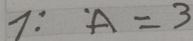 A=3