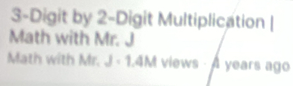 3-Digit by 2 -Digit Multiplication | 
Math with Mr. J 
Math with Mr. J· 1 4M views · A years ago