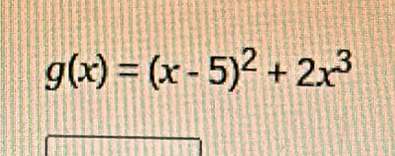 g(x)=(x-5)^2+2x^3