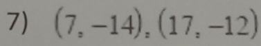 (7,-14),(17,-12)