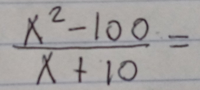  (x^2-100)/x+10 =