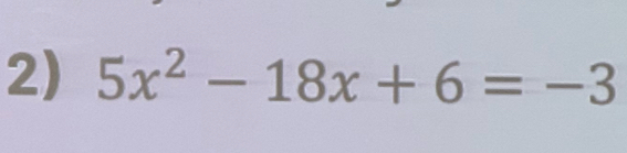 5x^2-18x+6=-3