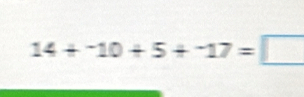 14+^-10+5+^-17=□