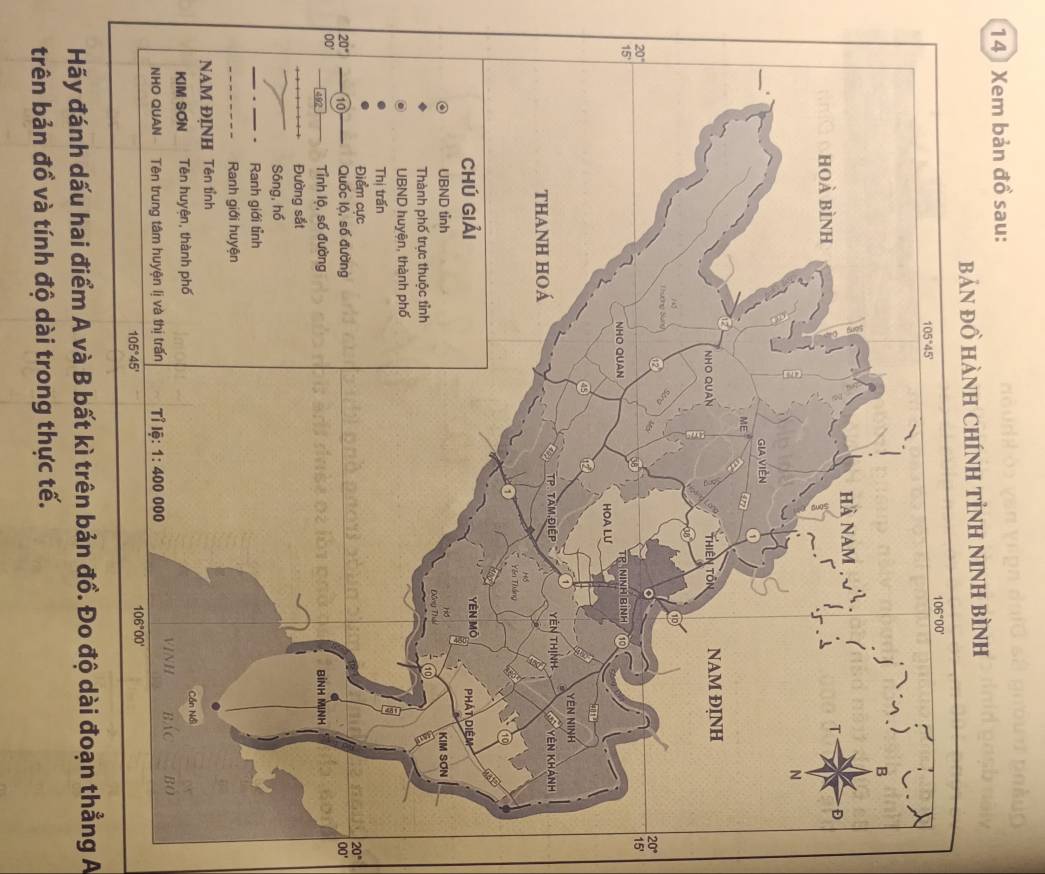 Xem bản đồ sau:
BảN Đồ HàNH CHíNH TỉNH NINH BìNH
20°
15'
20°
20° 00'
00'
Hãy đánh dấu hai điểm A và B bất kì trên bản đồ. Đo độ dài đoạn thẳng A
trên bản đồ và tính độ dài trong thực tế.