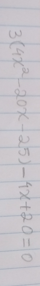 3(4x^2-20x-25)-4x+20=0