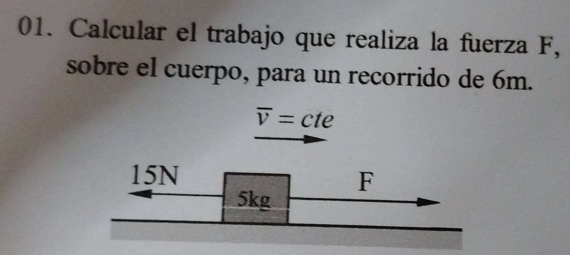 Resuelto:Calcular el trabajo que realiza la fuerza F, sobre el cuerpo ...