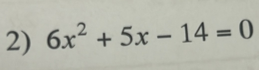 6x^2+5x-14=0