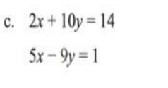 2x+10y=14
5x-9y=1