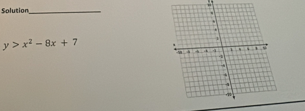 Solution_
y>x^2-8x+7