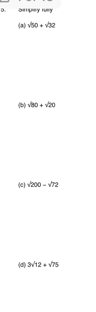 Simpılry sqrt(50)+sqrt(3)2
(b) sqrt(80)+sqrt(20)
(c) surd 200-surd 72
(d) 3sqrt(12)+sqrt(7)5