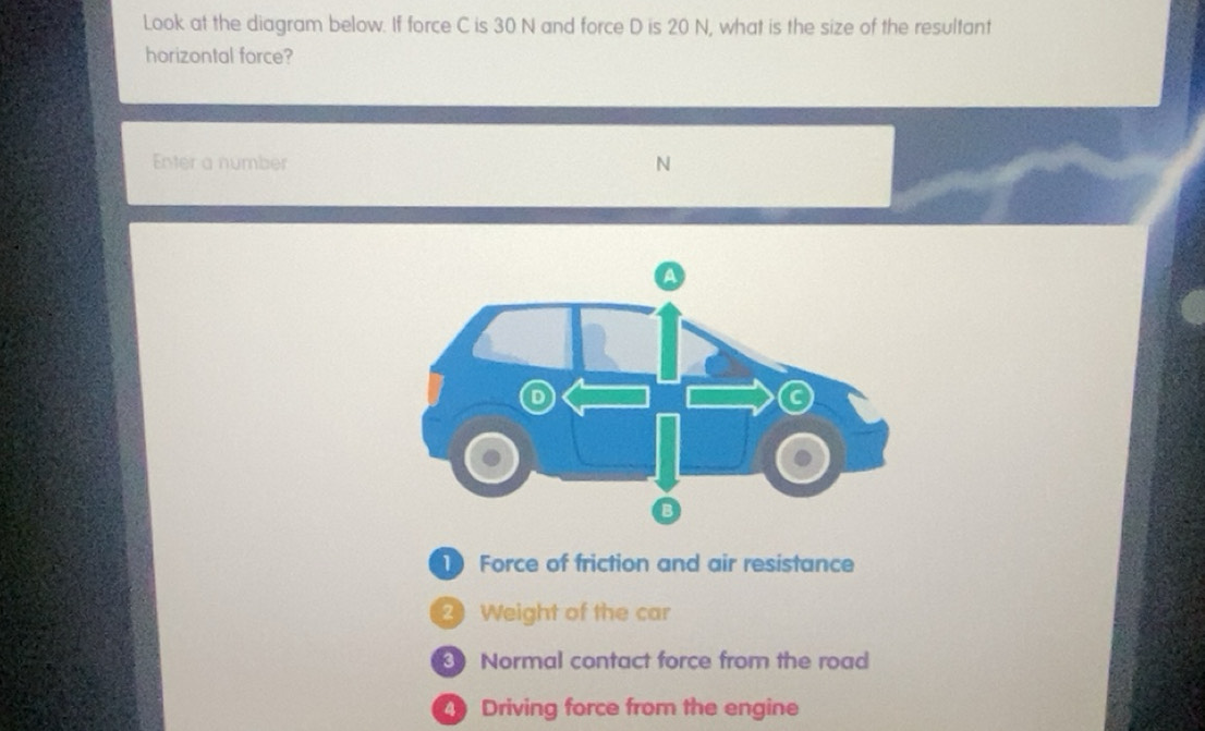 Solved: Look at the diagram below. If force C is 30 N and force D is 20 ...