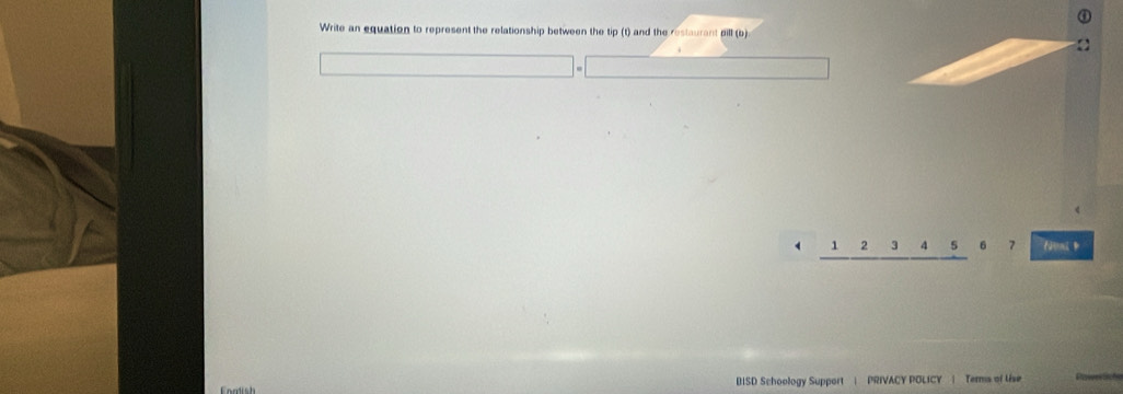 Write an equation to represent the relationship between the tip (t) and the restaurent pill (b)
6 7
DISD Schoology Support| PRIVACY POLICY | Terms of lise