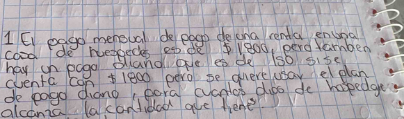 Ei bago menoual de pogo de ona renta enunal 
cood de huespeces esde 51800, perd tamben 
hay on pogo sland qve es de (s0 sise 
cventa can $1800 pero se quere usay elplan 
de bogd diang eara canlas dos de hospedgle 
alcania (acontided gue tene