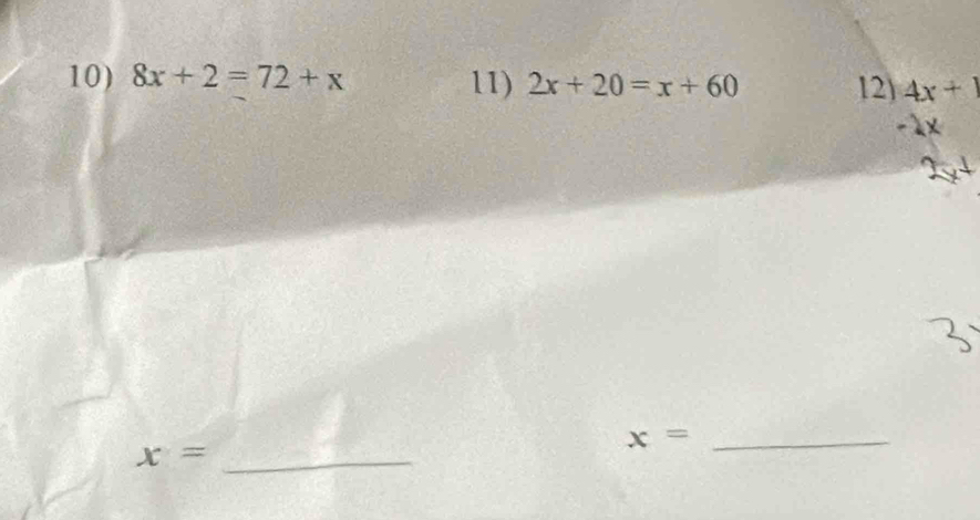 8x+2=72+x 11) 2x+20=x+60 12) 4x+1
x= _
x= _