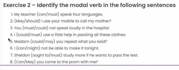 Solved: Identify the modal verb in the following sentences 1. My ...