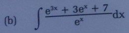 ∈t  (e^(3x)+3e^x+7)/e^x dx