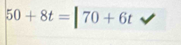 50+8t=|70+6t