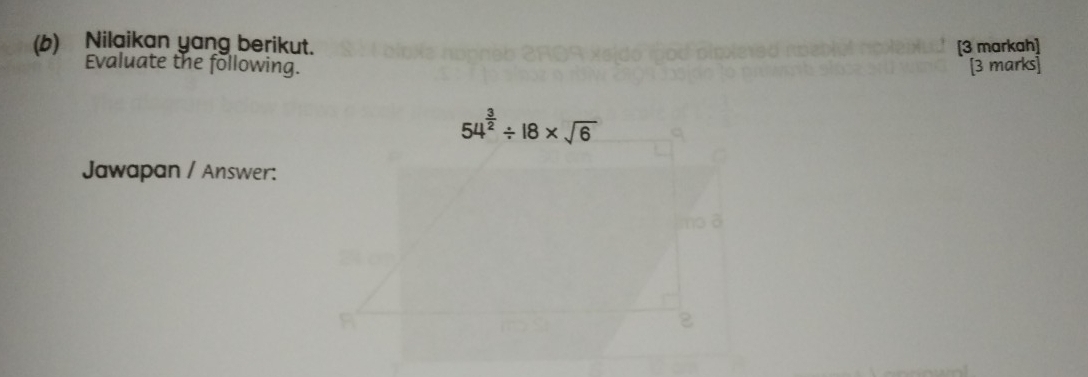 Nilaikan yang berikut. [3 markah]
Evaluate the following. [3 marks]
Jawapan / Answer: