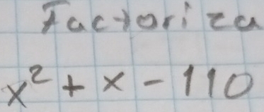 factoriza
x^2+x-110