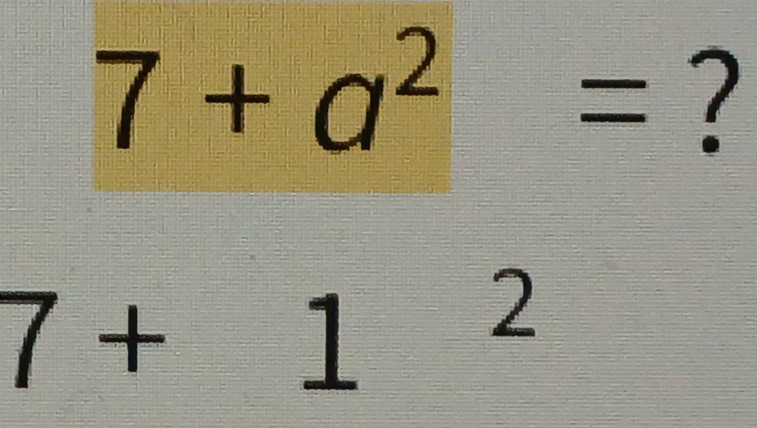 7+a^2= ?
7+1^2