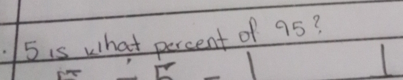 5is what percent of 95?
3x+1=3=1=0=1