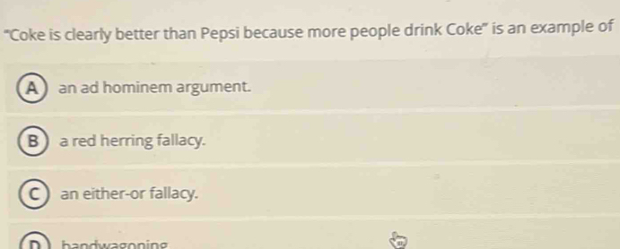 Solved: 'Coke is clearly better than Pepsi because more people drink ...