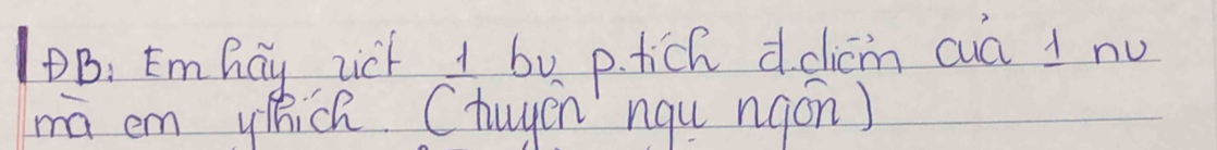 10B: Empay uick 1 by p. tich ddlicm cua 1 nu 
mā em wich. Chuyen nqu nqán)