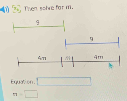 ) Then solve for m. 
Equation: □
m=□