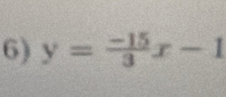 y= (-15)/3 x-1