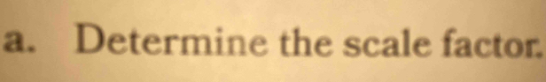 Determine the scale factor.