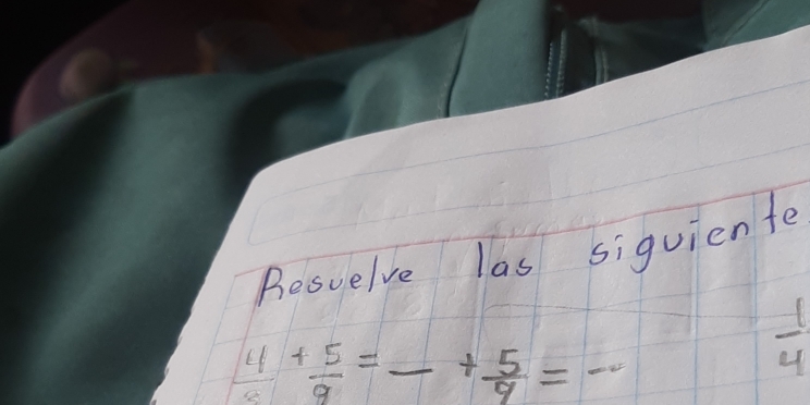 Besuelve las siquiente
 4/8 + 5/9 =frac + 5/9 =-· _
 1/4 