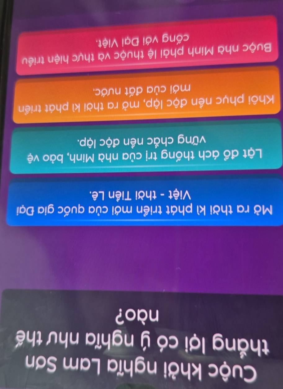 Cuộc khởi nghĩa Lam Sơn
thắng lợi có ý nghĩa như thế
nào?
Mở ra thời kì phát triển mới của quốc gia Đại
Việt - thời Tiền Lê.
Lật đổ ách thống trị của nhà Minh, bảo vệ
vững chắc nền độc lập.
Khôi phục nền độc lập, mở ra thời kì phát triển
mới của đất nước,
Buộc nhà Minh phải lệ thuộc và thực hiện triều
cống với Đại Việt.