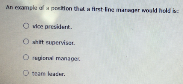 Solved: An example of a position that a first-line manager would hold ...