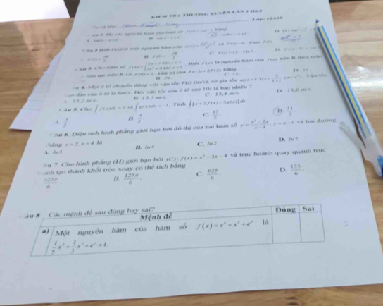 a g: t  n 3 
= =  o = ce t = t = A bg 8.2-cos ec^2=8.2 . alpha =a=alpha
a-a+B
* âm 2 Biến FXi là một nguy ên hàm của f(x)= (2x^2+3)/x^2 . ” F+26=48 _ 2i^2-1
4 f(t)= 28/3  " f'(t)=- 14/2  C P+11=18=2ln 2 + PAB)=B........
p=1=1 bà nguyên hàm của (īy) bên B thùn màn
. du A. Che hàn o) f(x)=beginarrayl 5x+1,+x+1 5x^2+x+60x=1endarray. Gả trị của Fx-12=2p+31/2 …” D 
lhe lạ en Rxà x=atan =c # ea
4:8=
== 4. Mội ở tố chuyyên động với vận tốu , f(f) * (mộ), cô gia tốu a(e)=e^-3x)= 1/1+e  o (x^2)-3 2   
13,2 m +    n đầu của ó tổ là tac. Hội vận tốc của ở tô sau 105 là bao nhiệu 7 C. 13,4 m/s. D. 13,0 m/s
,  1 1m=
c ầu 5. Cho ∈t f(x)dx=2 ∈t p(x)dx=-1 - Tính j(x+2/1x)-3o(x)]dx
A  x/2  B  p/2  C.  11/2  D  11/2 
* 3# 6. Diện tích hình phẳng giới hạn bởi đô thị của hai hàm số y= (x^2-2x)/x-1 ,x=x-1 và hai đuờng
D. /o 7
A. br 3 ,háng x=2,x=4 B. A=3 C. ln 2
u 7. Cho hình phầng (H) giới hạn bởi (C):f(x)=x^2-3x-4 và trục hoành quay quanh trục
nh tạo thành khổi tròn xoay có thể tích bằng
 (0.25)/a · B.  125π /6  C.  625/6 . D.  125/6 