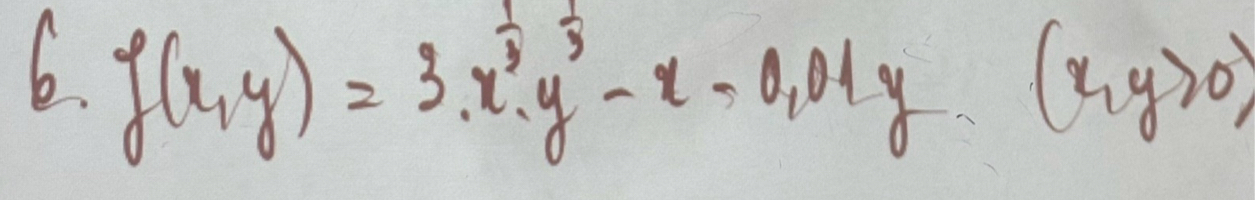 6 f(x,y)=3x^(frac 1)3y^3-x-0,01y(x,y>0)