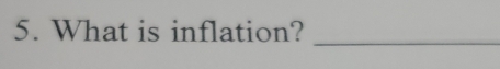 What is inflation? 
_