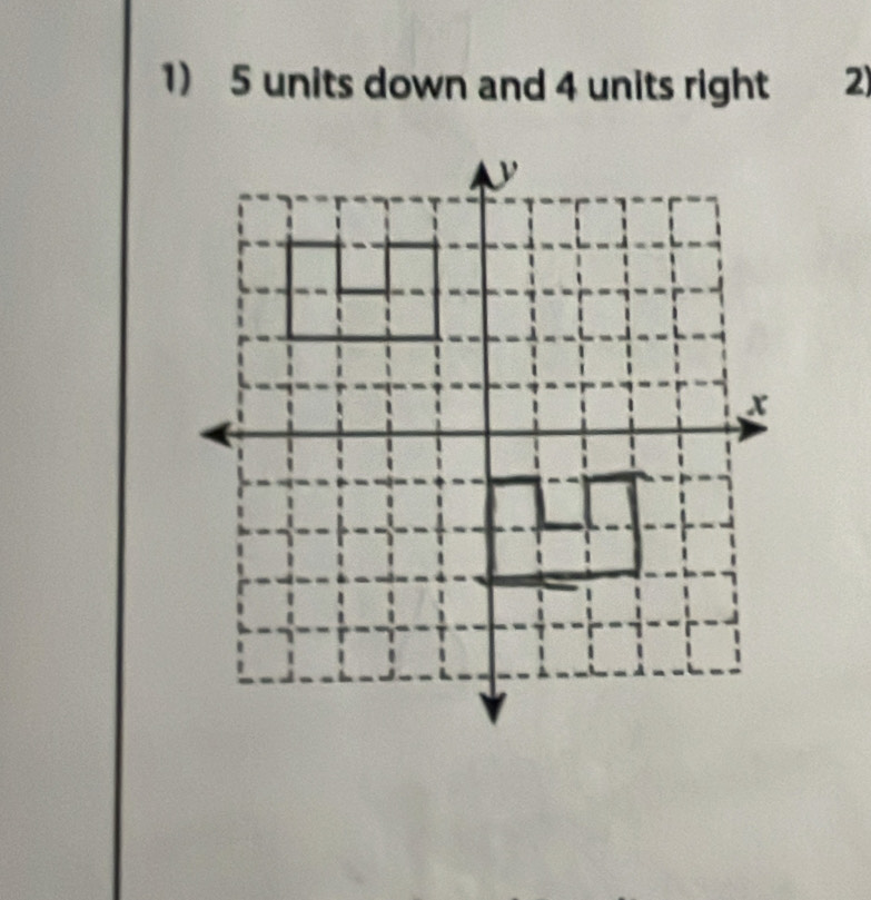 5 units down and 4 units right 2)