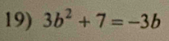 3b^2+7=-3b