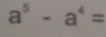 a^5-a^4=