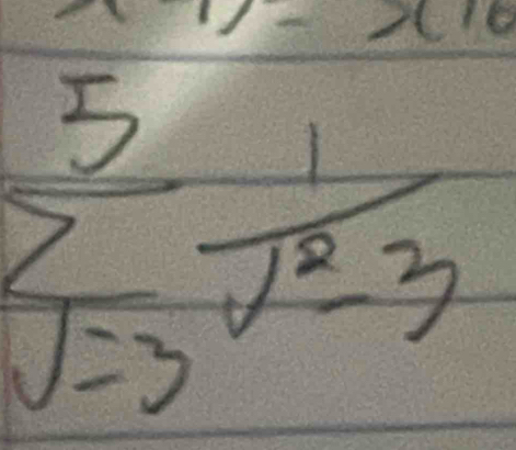 sumlimits _(j=3)^5frac 1sqrt(^2)-3