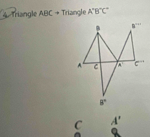 Triangle ABC → Triangle A''B'C'
C A'
a a