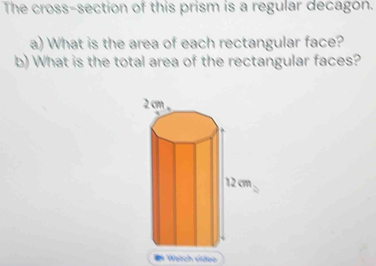 Solved: The cross-section of this prism is a regular decagon. a) What ...