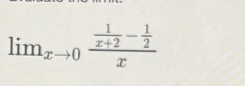 lim_xto 0frac  1/x+2 - 1/2 x