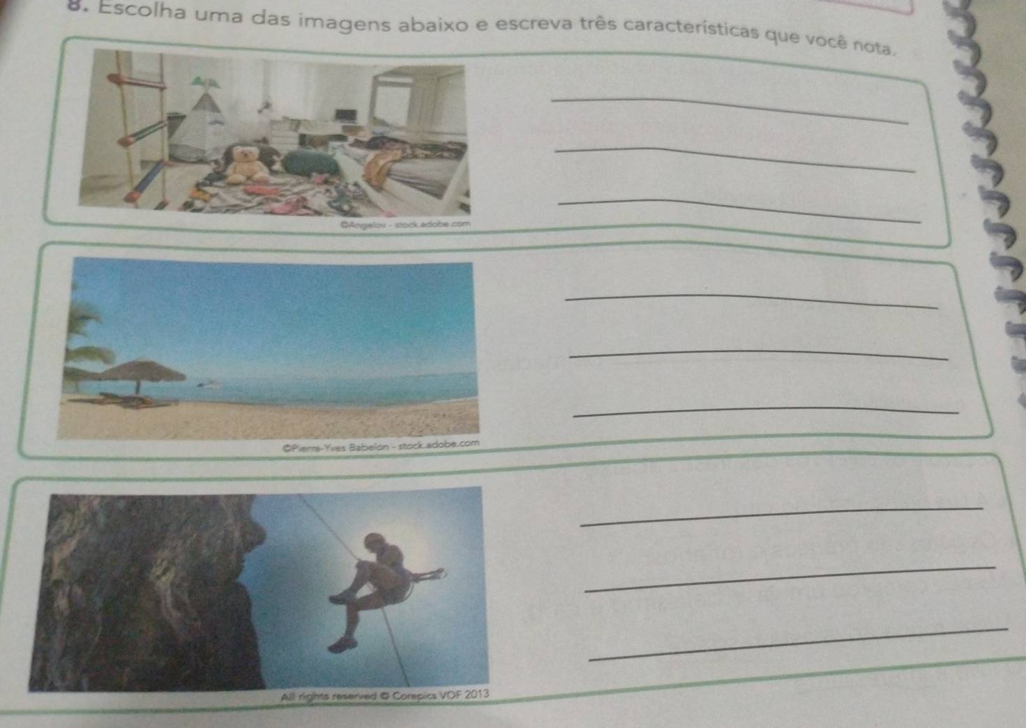 Escolha uma das imagens abaixo e escreva três características que você nota. 
_ 
_ 
_ 
_ 
_ 
_ 
_ 
_ 
_