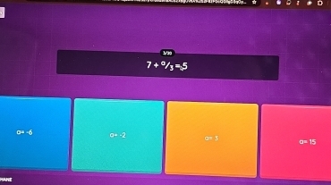 7+^circ /_3=5
□ =-6 e=-2
o□ 3
a=15