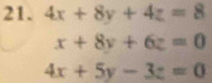 4x+8y+4z=8
x+8y+6z=0
4x+5y-3z=0