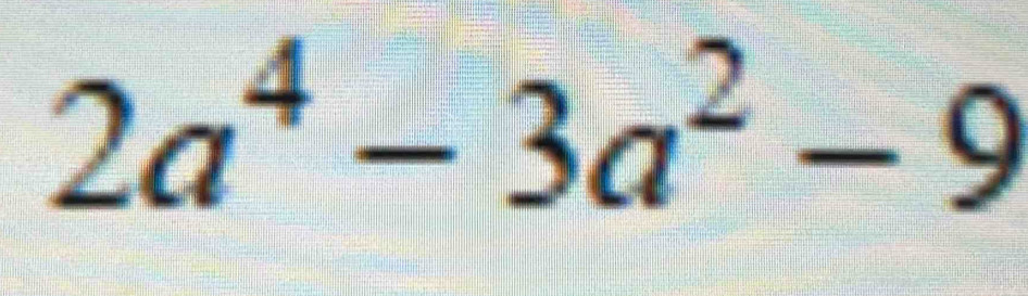 2a^4-3a^2-9