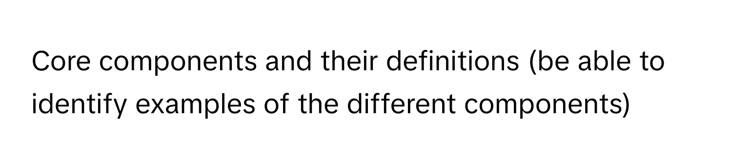 Solved: Core components and their definitions (be able to identify ...